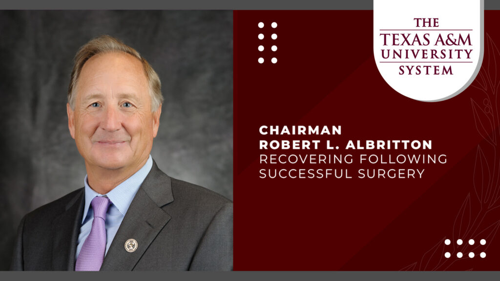 Photo of Robert Albritton with the words "Texas A&M System Board of Regents Chairman Robert L. Albritton Recovering Following Successful Surgery" next to the photo